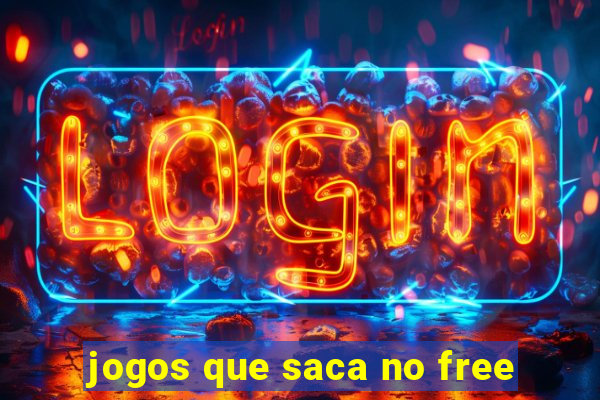 jogos que saca no free